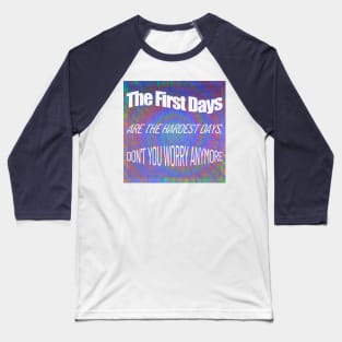 Tie Dye Grateful Dead company First Days are the hardest days parking lot psychedelic art Baseball T-Shirt